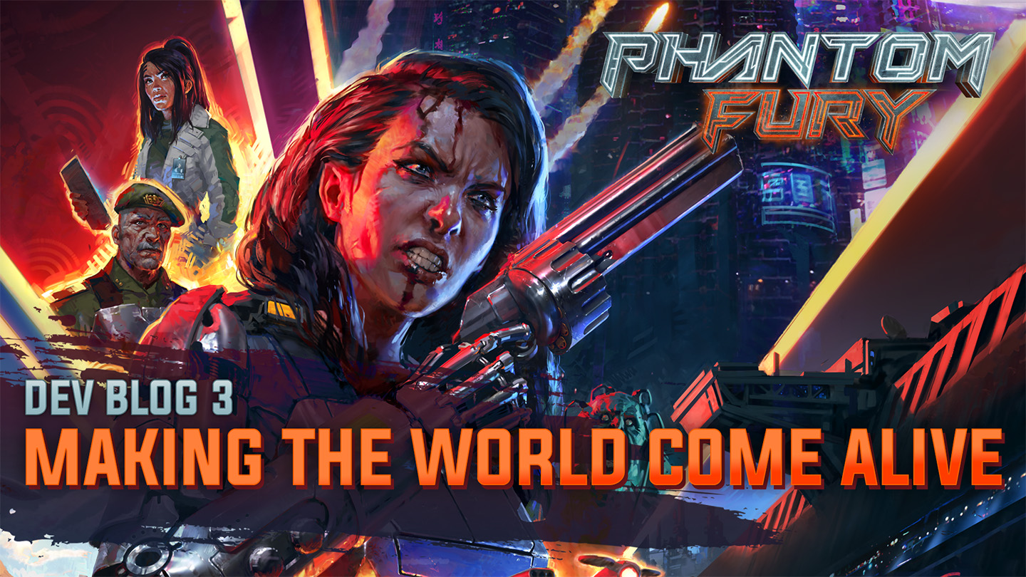 Phantom Fury Dev Blog #3: Making the World Come Alive